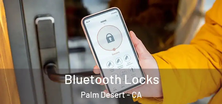 Bluetooth Locks Palm Desert - CA