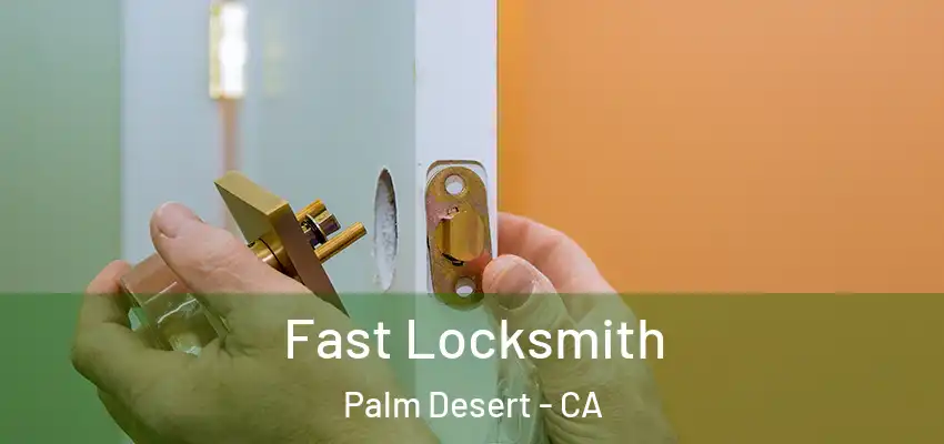  Fast Locksmith Palm Desert - CA