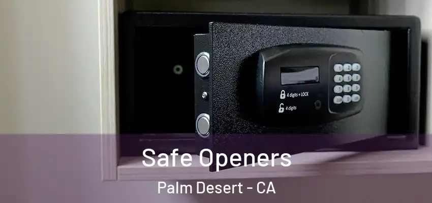  Safe Openers Palm Desert - CA